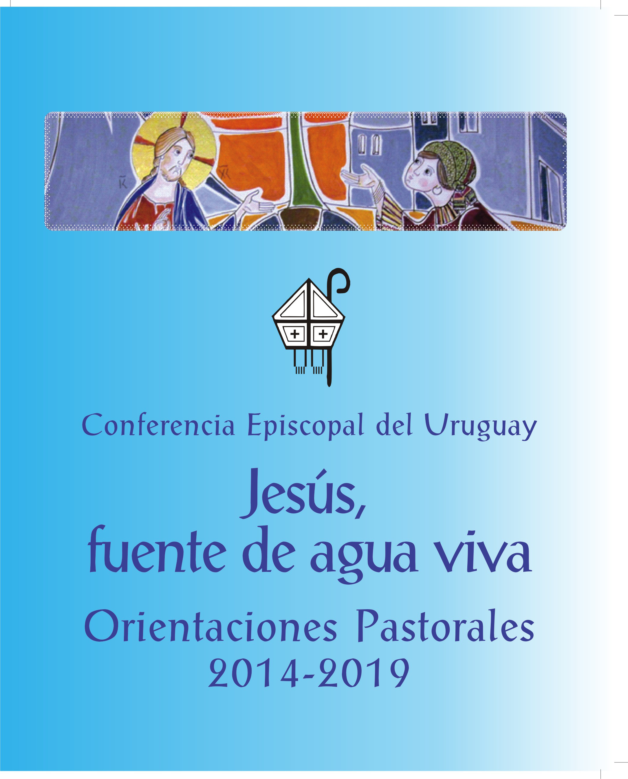 «Jesús, fuente de agua viva»: Orientaciones Pastorales 2014-2019