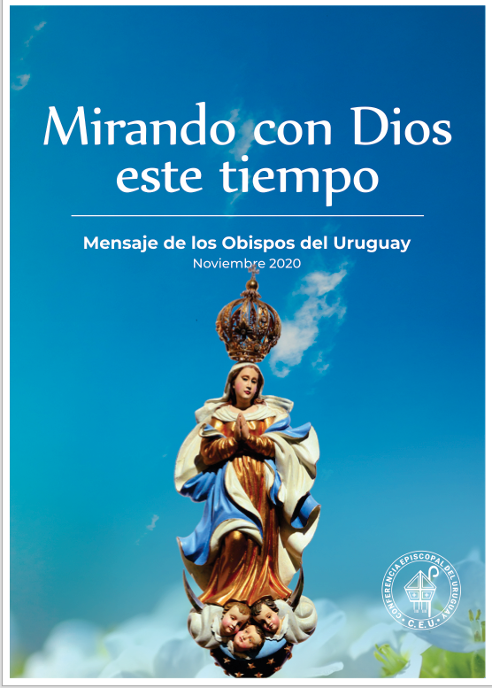 MIRANDO CON DIOS ESTE TIEMPO. Mensaje de los Obispos desde el Santuario Nacional de María, Virgen de los Treinta y Tres, patrona del Uruguay