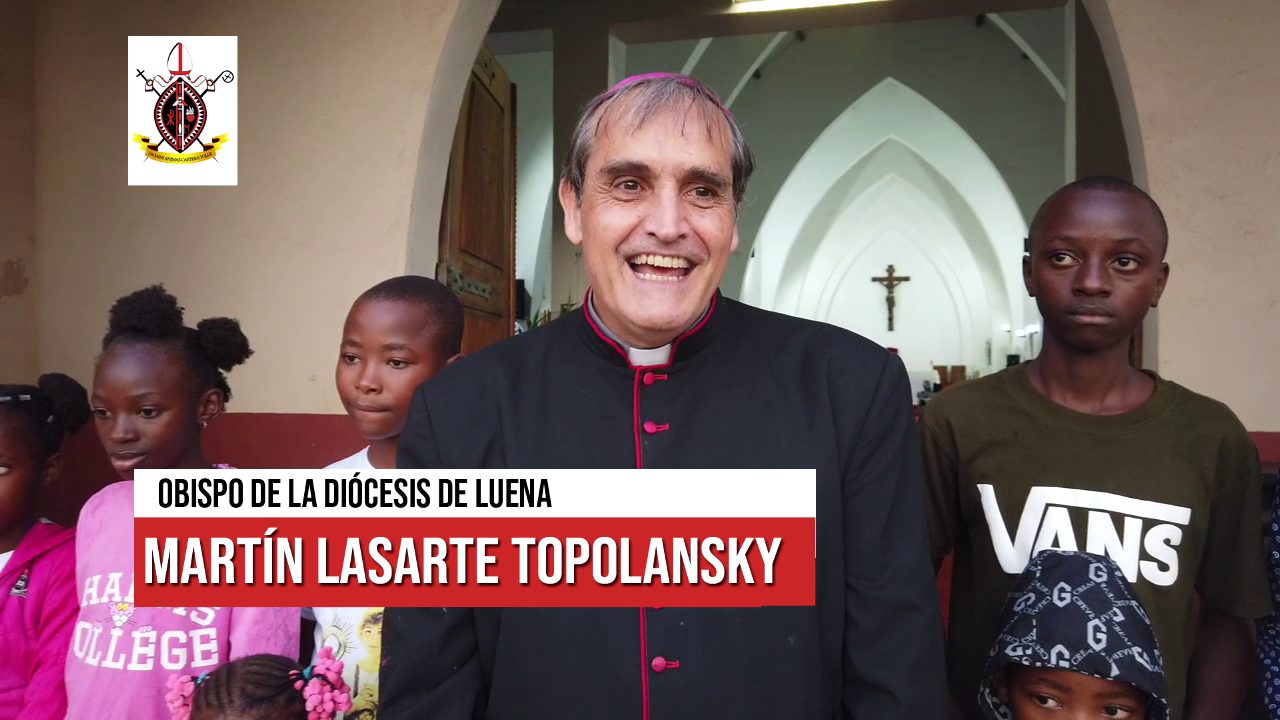 Testimonio de Mons. Martín Lasarte, obispo de la Diócesis de Luena (Angola)